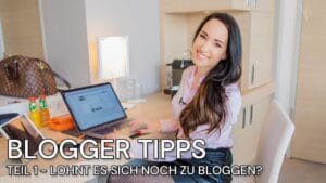 BLOGGER TIPPS – Blogger werden, LOHNT es sich zu bloggen? FEHLER vermeiden